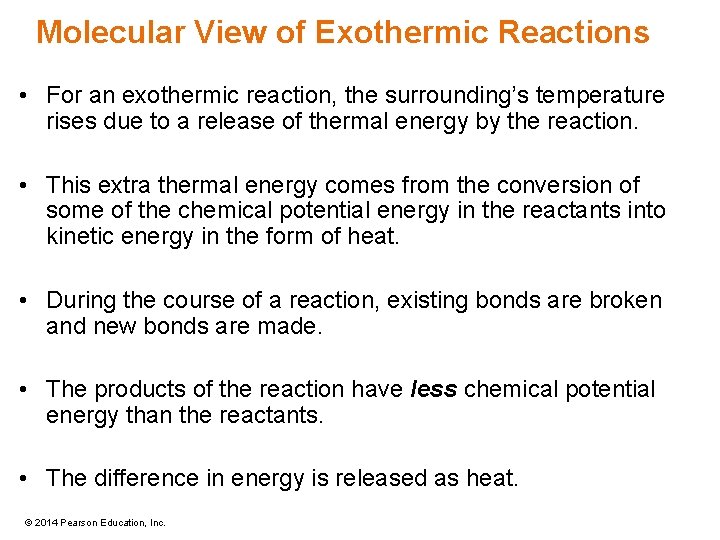 Molecular View of Exothermic Reactions • For an exothermic reaction, the surrounding’s temperature rises