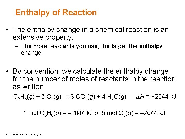 Enthalpy of Reaction • The enthalpy change in a chemical reaction is an extensive