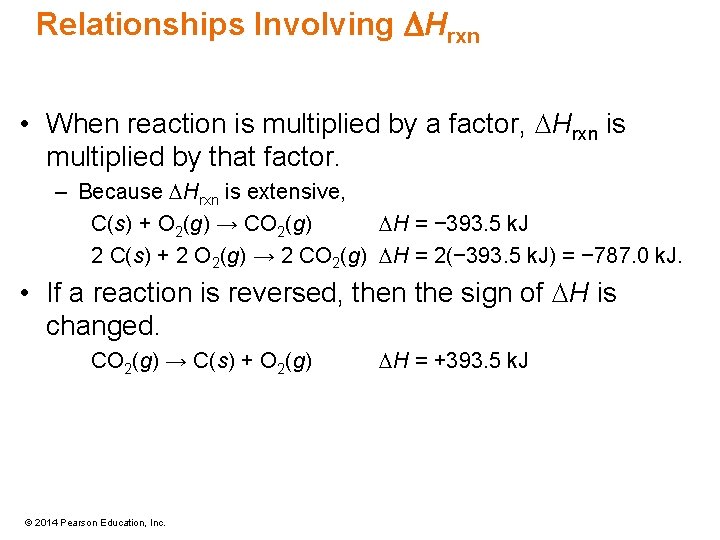 Relationships Involving DHrxn • When reaction is multiplied by a factor, DHrxn is multiplied