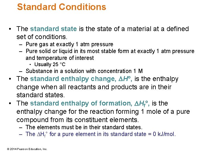 Standard Conditions • The standard state is the state of a material at a