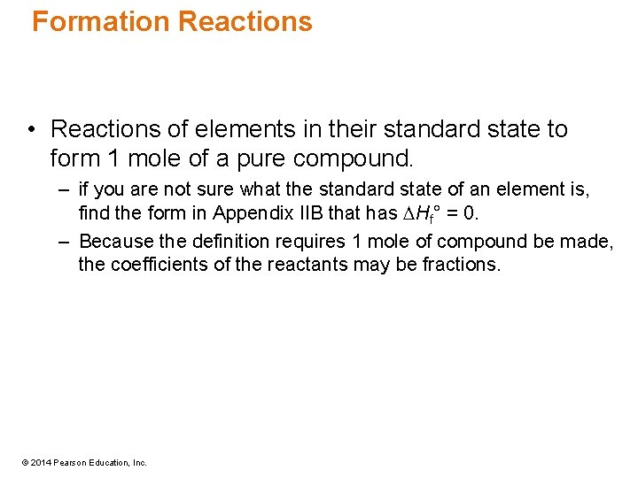 Formation Reactions • Reactions of elements in their standard state to form 1 mole
