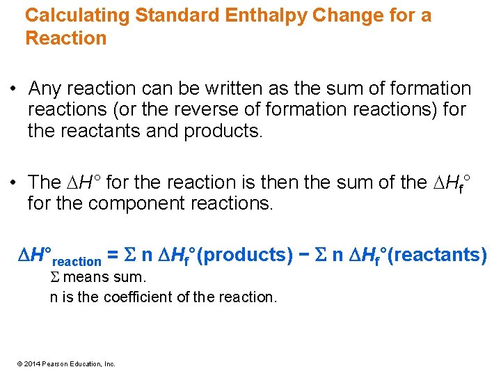 Calculating Standard Enthalpy Change for a Reaction • Any reaction can be written as