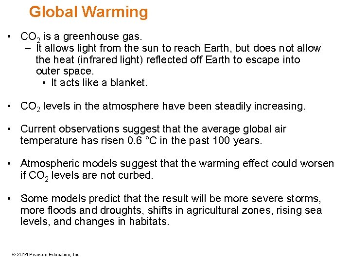 Global Warming • CO 2 is a greenhouse gas. – It allows light from