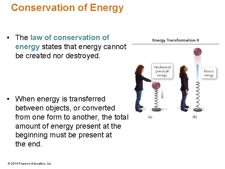 Conservation of Energy • The law of conservation of energy states that energy cannot