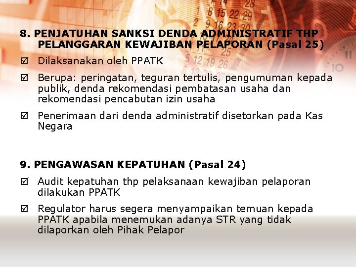 8. PENJATUHAN SANKSI DENDA ADMINISTRATIF THP PELANGGARAN KEWAJIBAN PELAPORAN (Pasal 25) þ Dilaksanakan oleh 8. PENJATUHAN SANKSI DENDA ADMINISTRATIF THP PELANGGARAN KEWAJIBAN PELAPORAN (Pasal 25) þ Dilaksanakan oleh