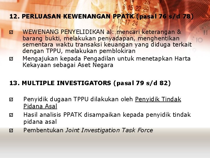 12. PERLUASAN KEWENANGAN PPATK (pasal 76 s/d 78) þ þ WEWENANG PENYELIDIKAN al: mencari 12. PERLUASAN KEWENANGAN PPATK (pasal 76 s/d 78) þ þ WEWENANG PENYELIDIKAN al: mencari