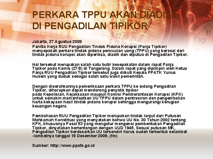 PERKARA TPPU AKAN DIADILI DI PENGADILAN TIPIKOR Jakarta, 27 Agustus 2009 Panitia Kerja PERKARA TPPU AKAN DIADILI DI PENGADILAN TIPIKOR Jakarta, 27 Agustus 2009 Panitia Kerja