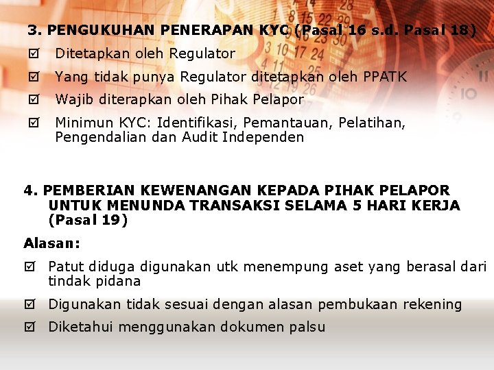 3. PENGUKUHAN PENERAPAN KYC (Pasal 16 s. d. Pasal 18) þ Ditetapkan oleh Regulator 3. PENGUKUHAN PENERAPAN KYC (Pasal 16 s. d. Pasal 18) þ Ditetapkan oleh Regulator