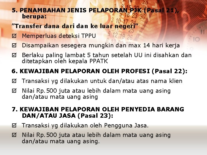 5. PENAMBAHAN JENIS PELAPORAN PJK (Pasal 21), berupa: ”Transfer dana dari dan ke luar 5. PENAMBAHAN JENIS PELAPORAN PJK (Pasal 21), berupa: ”Transfer dana dari dan ke luar