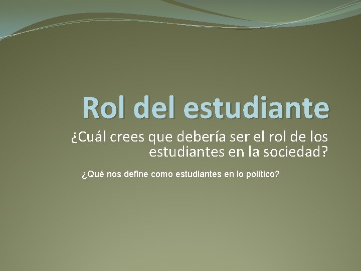 Rol del estudiante ¿Cuál crees que debería ser el rol de los estudiantes en