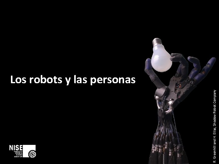 R. Greenhill and H. Elias, Shadow Robot Company Los robots y las personas 
