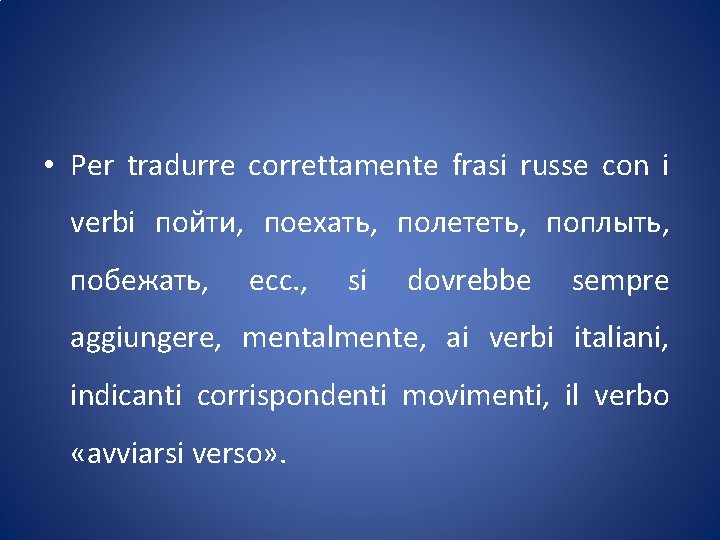  • Per tradurre correttamente frasi russe con i verbi пойти, поехать, полететь, поплыть,