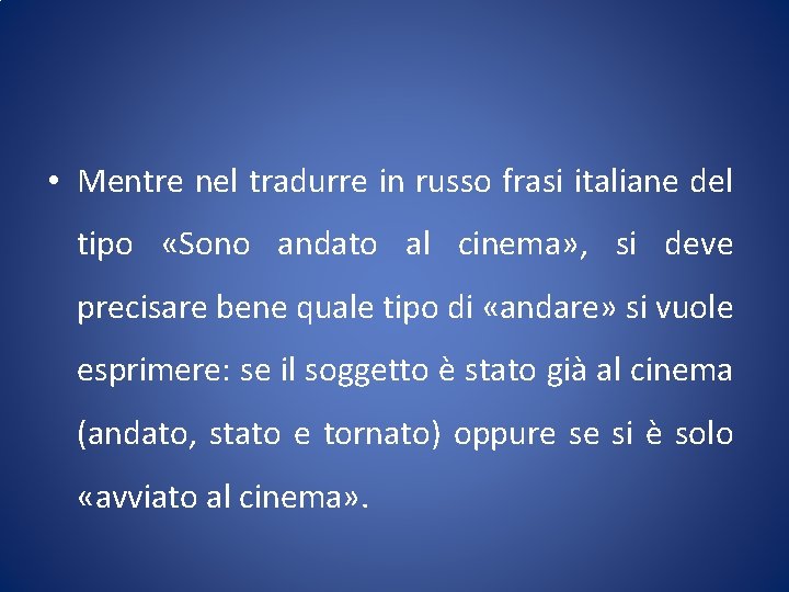  • Mentre nel tradurre in russo frasi italiane del tipo «Sono andato al