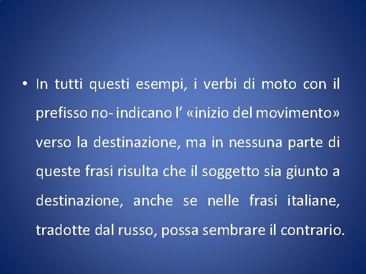  • In tutti questi esempi, i verbi di moto con il prefisso по-