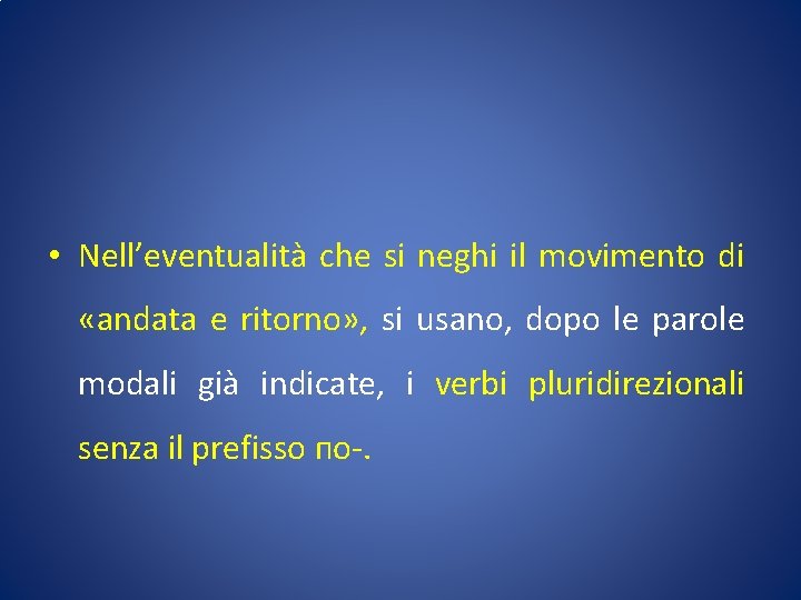  • Nell’eventualità che si neghi il movimento di «andata e ritorno» , si