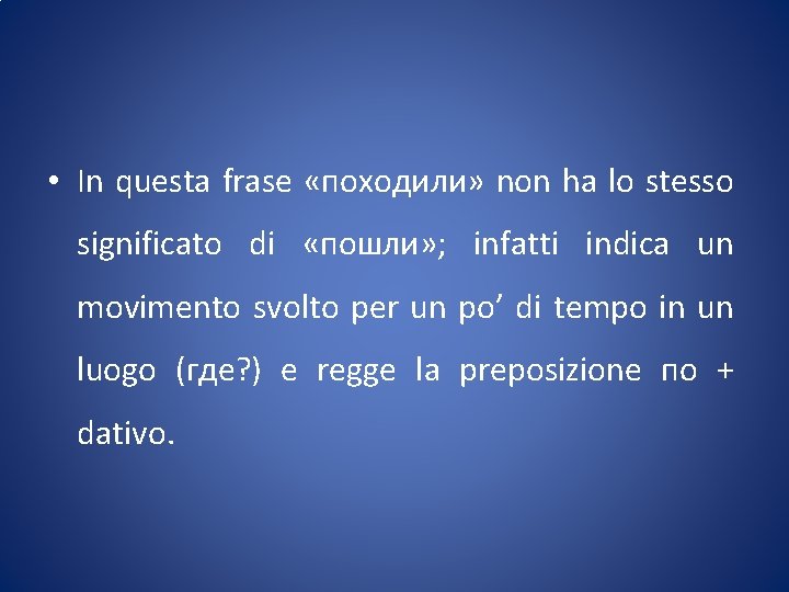  • In questa frase «походили» non ha lo stesso significato di «пошли» ;