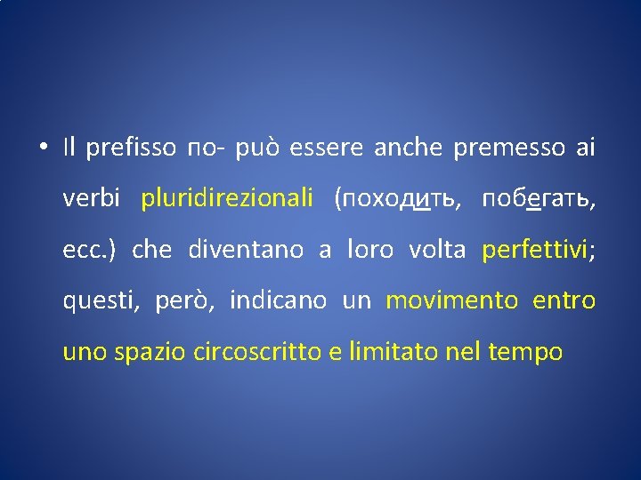  • Il prefisso по- può essere anche premesso ai verbi pluridirezionali (походить, побегать,