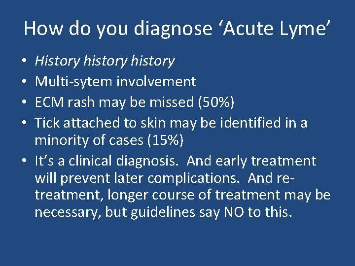 How do you diagnose ‘Acute Lyme’ History history Multi-sytem involvement ECM rash may be