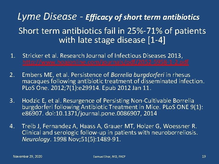 Lyme Disease - Efficacy of short term antibiotics Short term antibiotics fail in 25%-71%