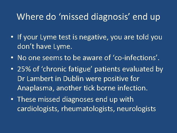 Where do ‘missed diagnosis’ end up • If your Lyme test is negative, you