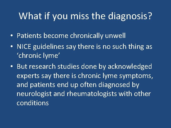 What if you miss the diagnosis? • Patients become chronically unwell • NICE guidelines