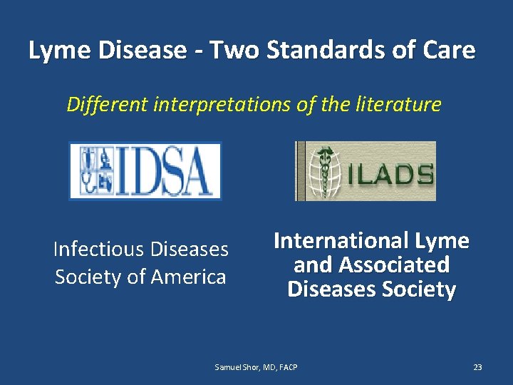 Lyme Disease - Two Standards of Care Different interpretations of the literature Infectious Diseases