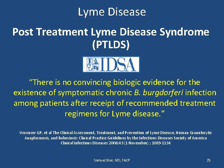Lyme Disease Post Treatment Lyme Disease Syndrome (PTLDS) “There is no convincing biologic evidence