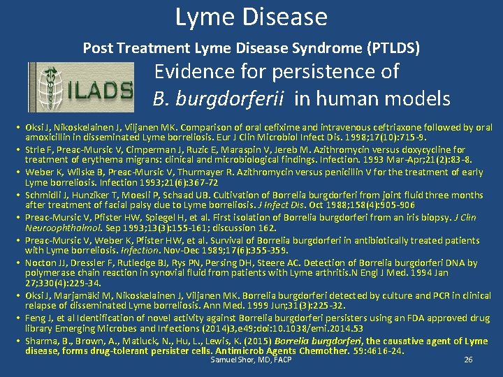 Lyme Disease Post Treatment Lyme Disease Syndrome (PTLDS) Evidence for persistence of B. burgdorferii