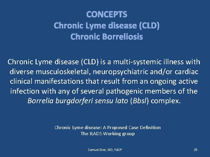 CONCEPTS Chronic Lyme disease (CLD) Chronic Borreliosis Chronic Lyme disease (CLD) is a multi-systemic