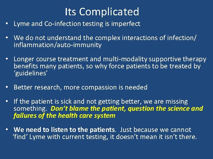 Its Complicated • Lyme and Co-infection testing is imperfect • We do not understand