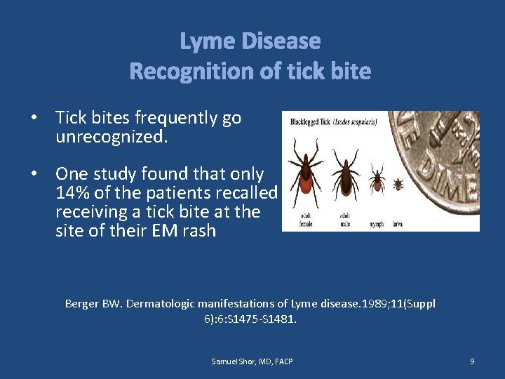 Lyme Disease Recognition of tick bite • Tick bites frequently go unrecognized. • One