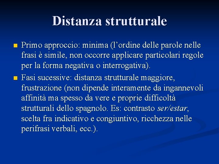 Distanza strutturale n n Primo approccio: minima (l’ordine delle parole nelle frasi è simile,