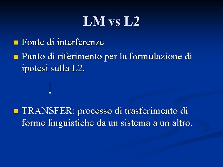 LM vs L 2 Fonte di interferenze n Punto di riferimento per la formulazione