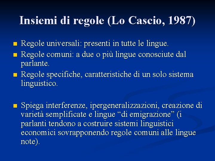 Insiemi di regole (Lo Cascio, 1987) n n Regole universali: presenti in tutte le