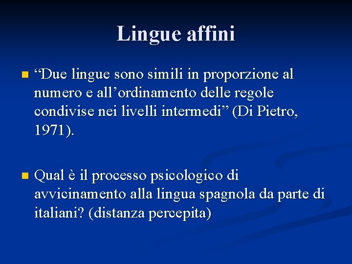 Lingue affini n “Due lingue sono simili in proporzione al numero e all’ordinamento delle