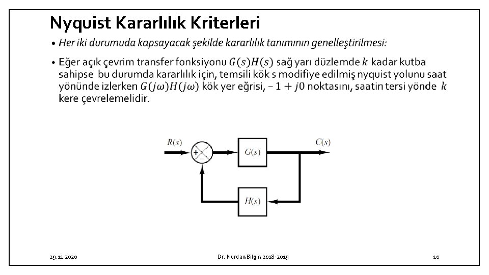 Nyquist Kararlılık Kriterleri • 29. 11. 2020 Dr. Nurdan Bilgin 2018 -2019 10 