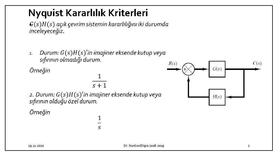 Nyquist Kararlılık Kriterleri • 29. 11. 2020 Dr. Nurdan Bilgin 2018 -2019 2 