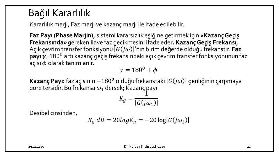 Bağıl Kararlılık • 29. 11. 2020 Dr. Nurdan Bilgin 2018 -2019 22 