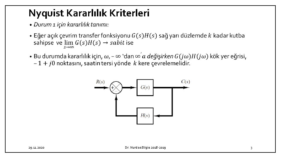 Nyquist Kararlılık Kriterleri • 29. 11. 2020 Dr. Nurdan Bilgin 2018 -2019 3 