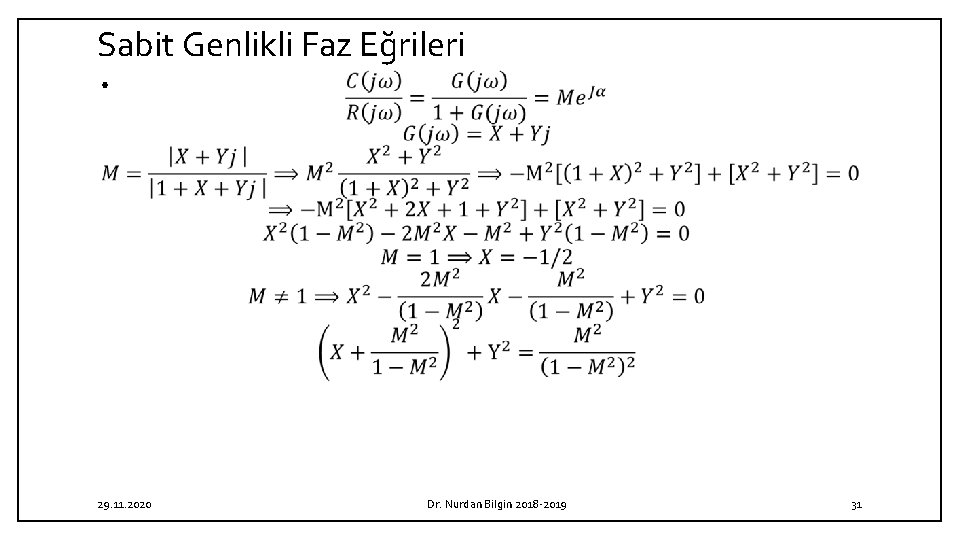 Sabit Genlikli Faz Eğrileri • 29. 11. 2020 Dr. Nurdan Bilgin 2018 -2019 31 Sabit Genlikli Faz Eğrileri • 29. 11. 2020 Dr. Nurdan Bilgin 2018 -2019 31