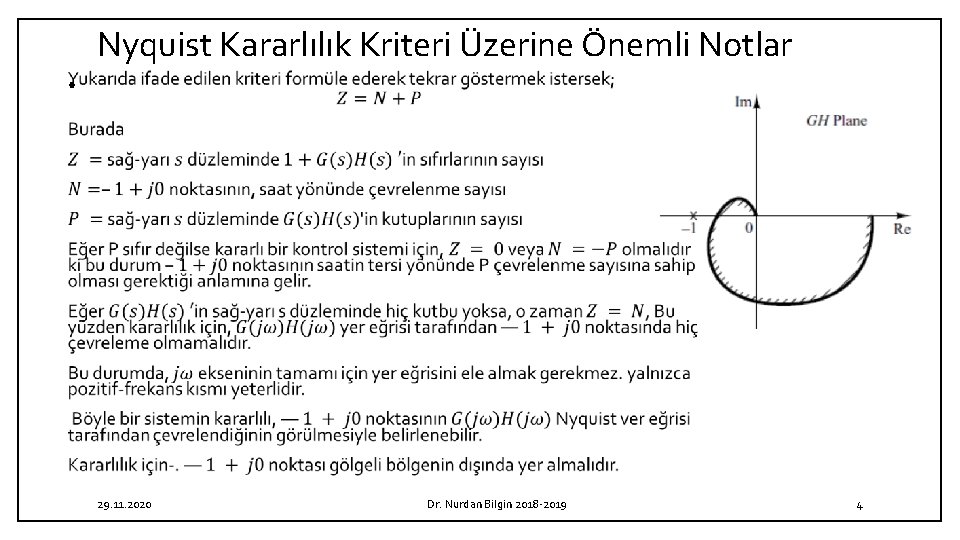 Nyquist Kararlılık Kriteri Üzerine Önemli Notlar • 29. 11. 2020 Dr. Nurdan Bilgin 2018 Nyquist Kararlılık Kriteri Üzerine Önemli Notlar • 29. 11. 2020 Dr. Nurdan Bilgin 2018