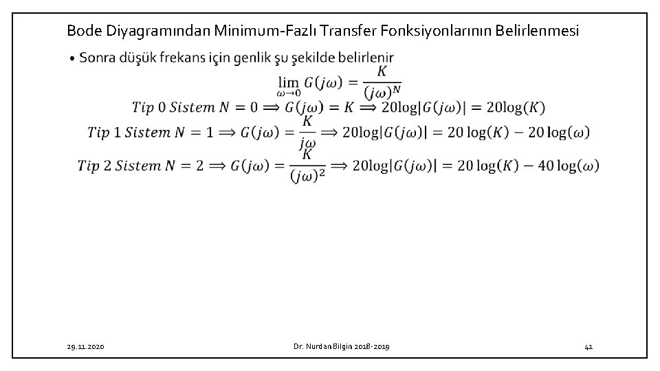 Bode Diyagramından Minimum-Fazlı Transfer Fonksiyonlarının Belirlenmesi • 29. 11. 2020 Dr. Nurdan Bilgin 2018