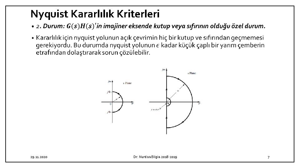 Nyquist Kararlılık Kriterleri • 29. 11. 2020 Dr. Nurdan Bilgin 2018 -2019 7 