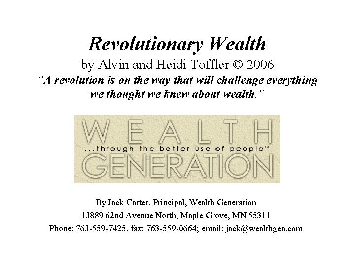 Revolutionary Wealth by Alvin and Heidi Toffler © 2006 “A revolution is on the