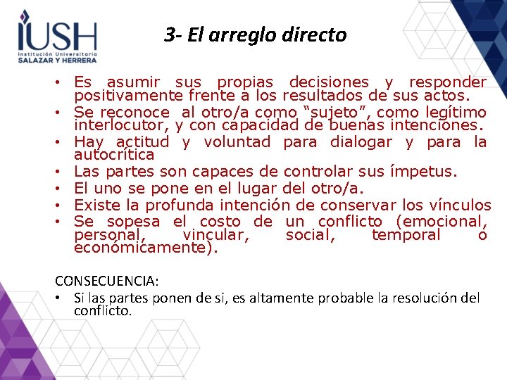3 - El arreglo directo • Es asumir sus propias decisiones y responder positivamente 3 - El arreglo directo • Es asumir sus propias decisiones y responder positivamente
