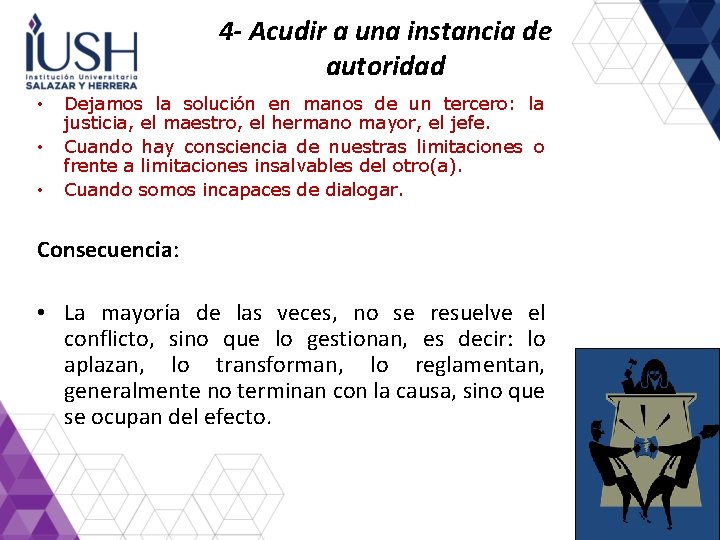 4 - Acudir a una instancia de autoridad • • • Dejamos la solución