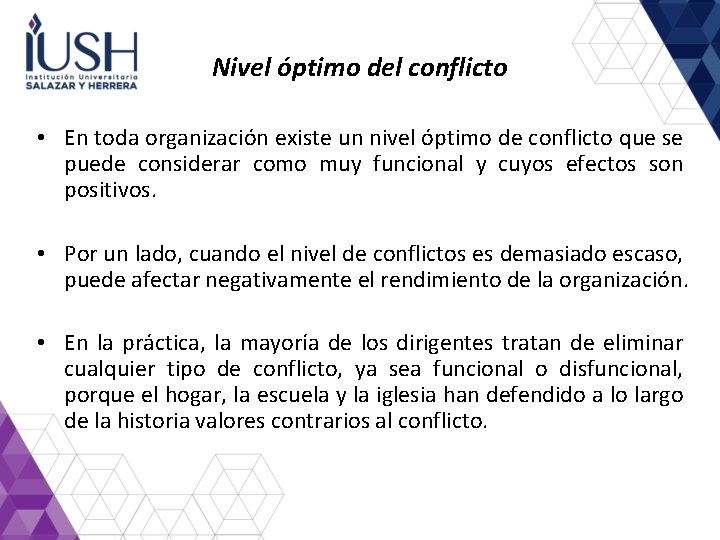 Nivel óptimo del conflicto • En toda organización existe un nivel óptimo de conflicto