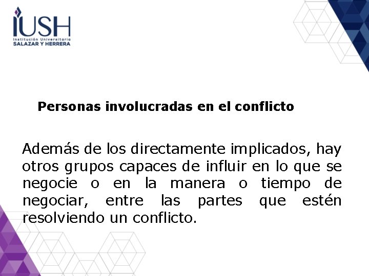 Personas involucradas en el conflicto Además de los directamente implicados, hay otros grupos capaces