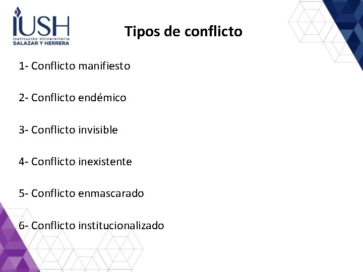 Tipos de conflicto 1 - Conflicto manifiesto 2 - Conflicto endémico 3 - Conflicto