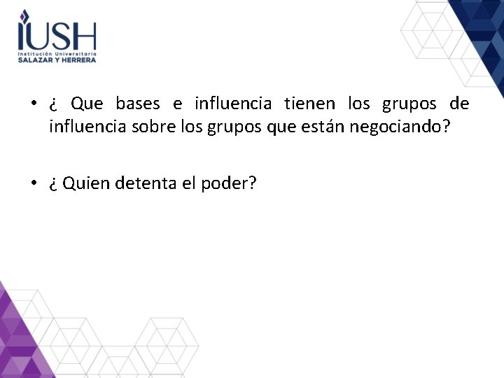  • ¿ Que bases e influencia tienen los grupos de influencia sobre los